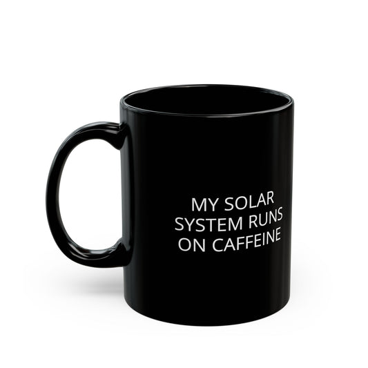 Solar System Runs on Caffeine Ceramic Mug - Black Aesthetic Space Cup (11oz)